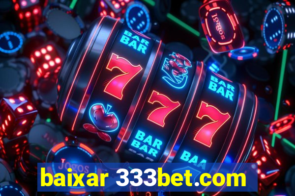 baixar 333bet.com