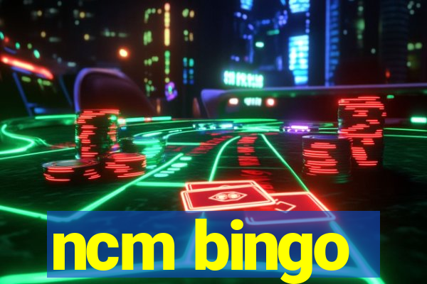 ncm bingo