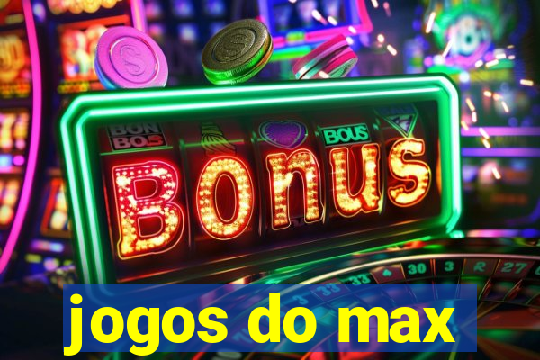 jogos do max