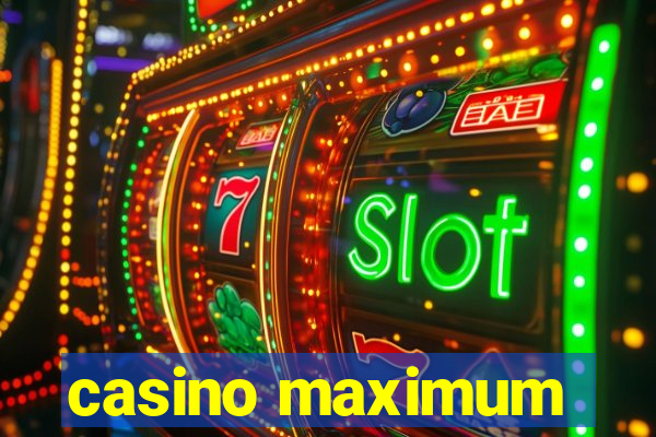 casino maximum