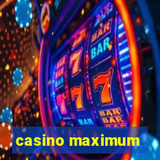 casino maximum