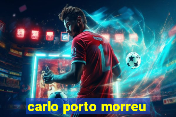 carlo porto morreu