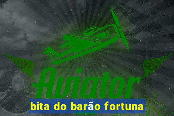 bita do barão fortuna