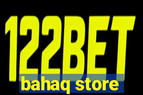 bahaq store