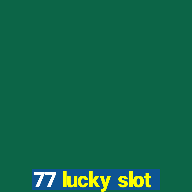 77 lucky slot