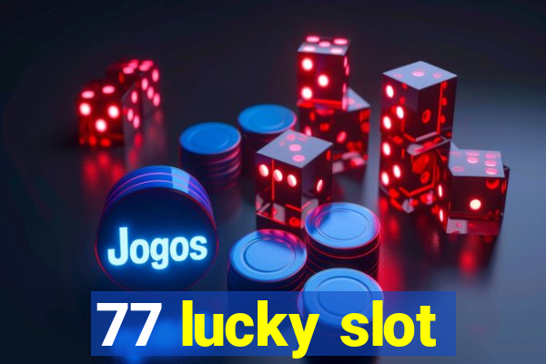 77 lucky slot