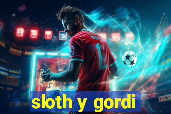 sloth y gordi