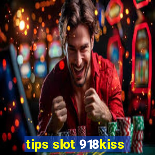 tips slot 918kiss