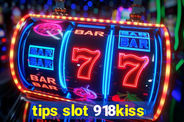 tips slot 918kiss