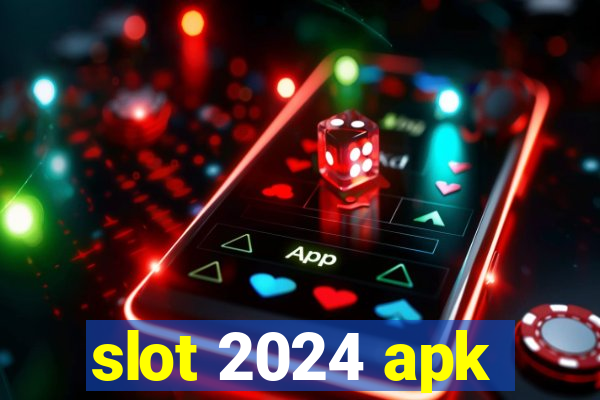 slot 2024 apk