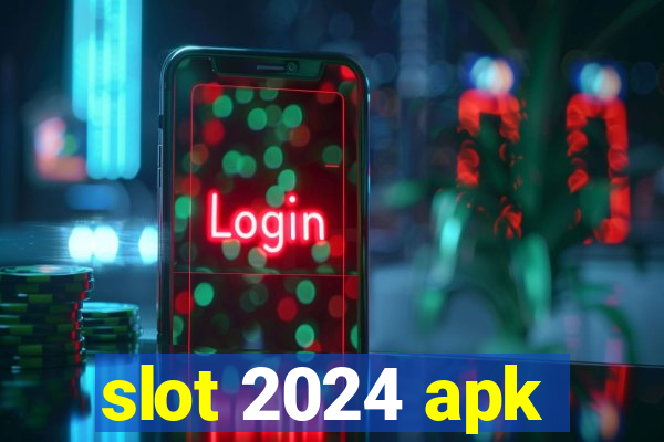 slot 2024 apk