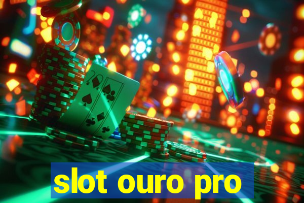 slot ouro pro