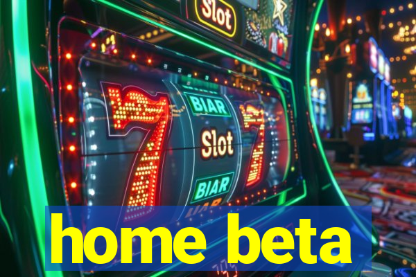 home beta