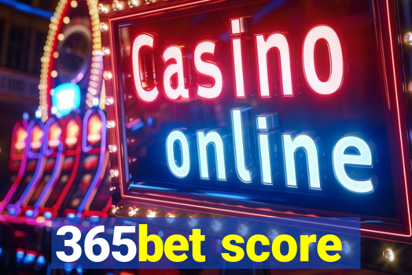 365bet score