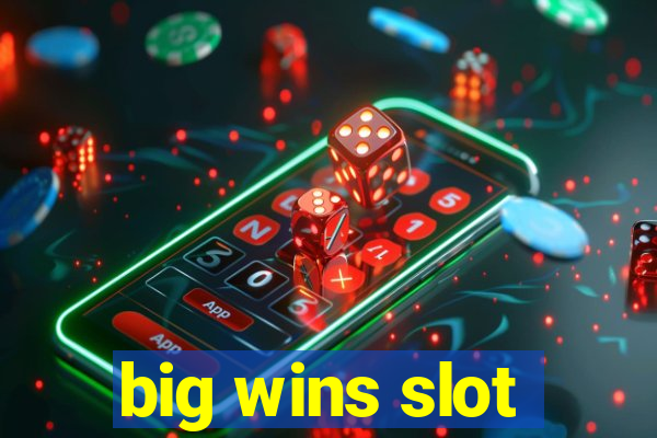 big wins slot