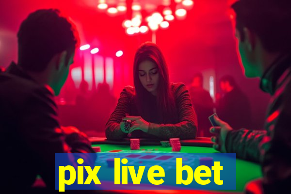 pix live bet