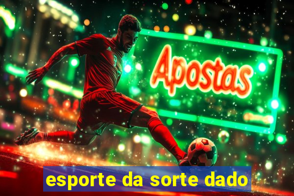 esporte da sorte dado