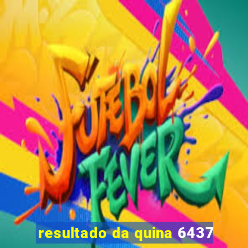 resultado da quina 6437