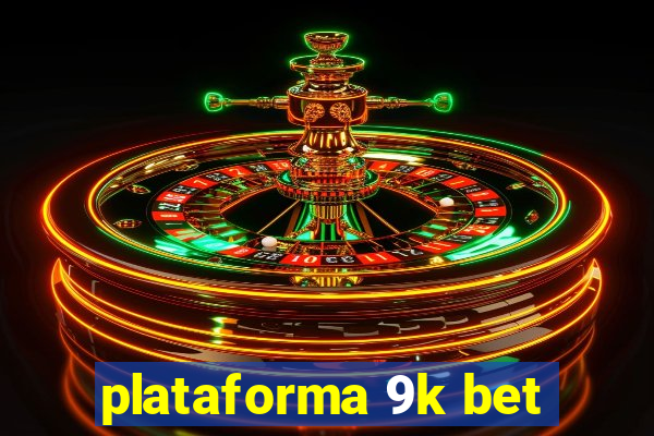 plataforma 9k bet