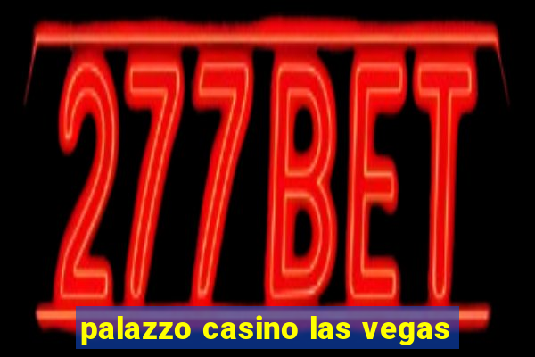 palazzo casino las vegas