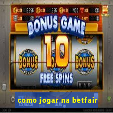 como jogar na betfair