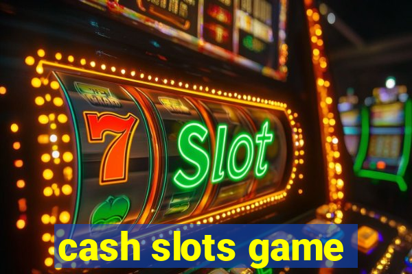 cash slots game