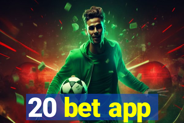 20 bet app