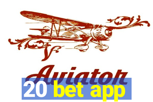 20 bet app