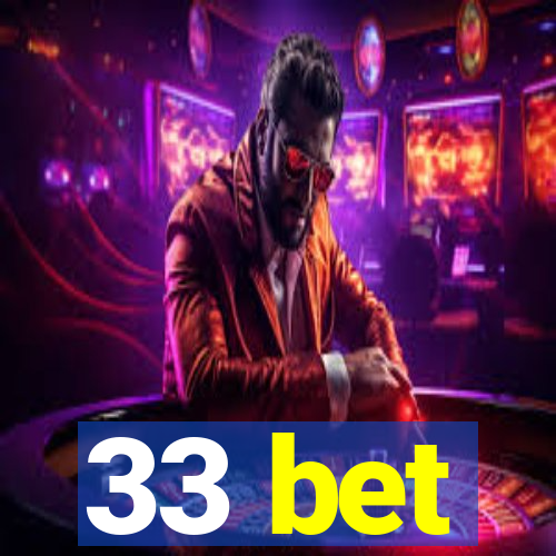 33 bet