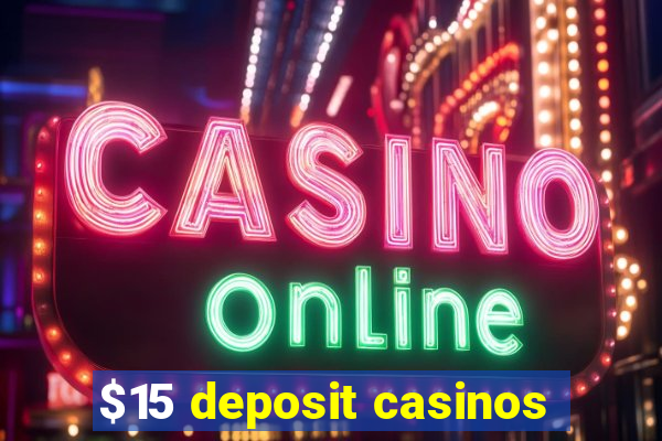 $15 deposit casinos