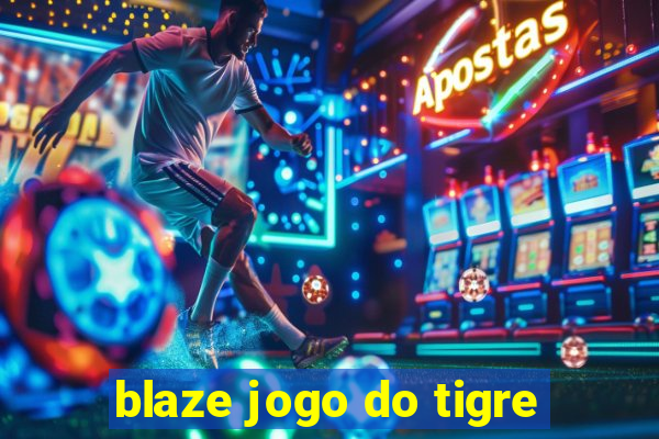 blaze jogo do tigre