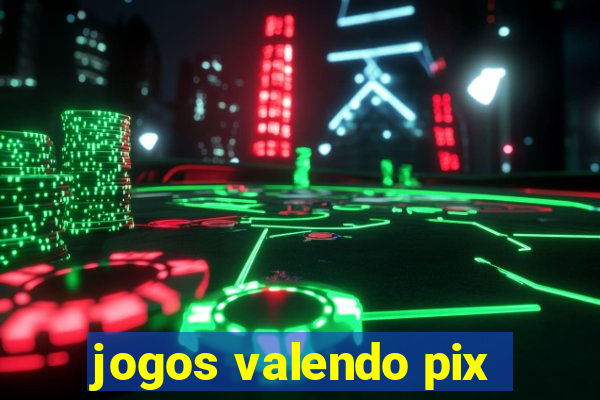 jogos valendo pix