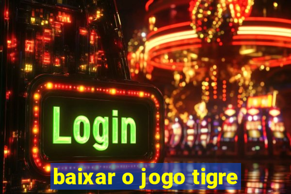 baixar o jogo tigre