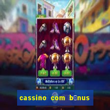 cassino com b么nus no cadastro