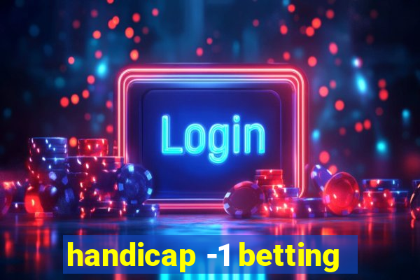 handicap -1 betting