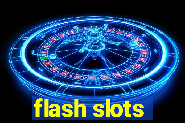 flash slots