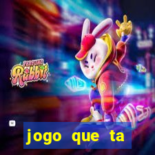 jogo que ta pagando bem