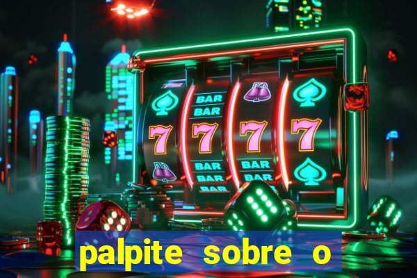 palpite sobre o jogo de hoje