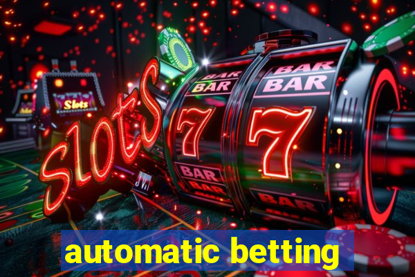 automatic betting