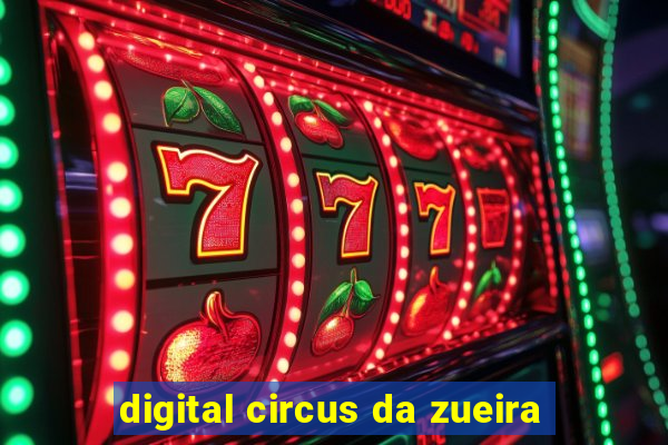 digital circus da zueira