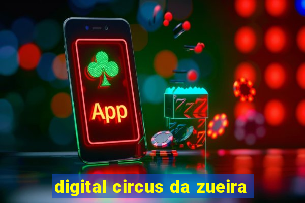 digital circus da zueira