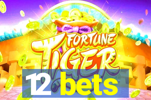 12 bets