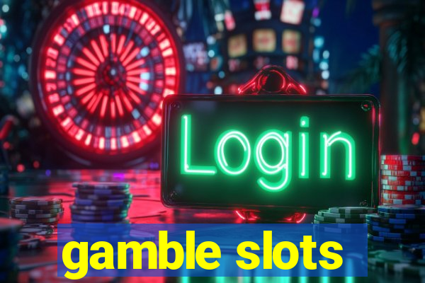 gamble slots