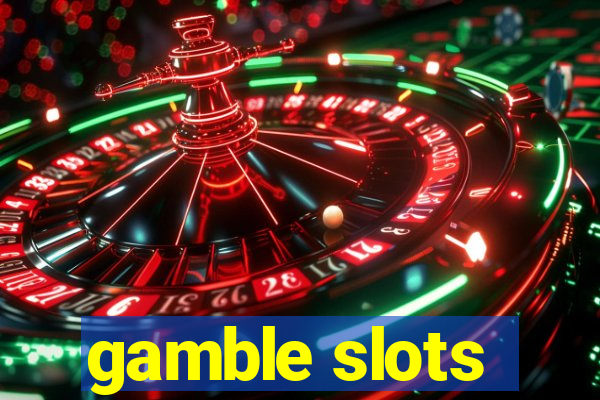 gamble slots