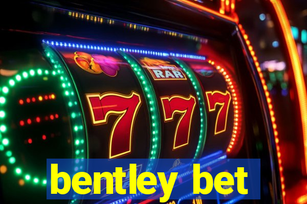 bentley bet