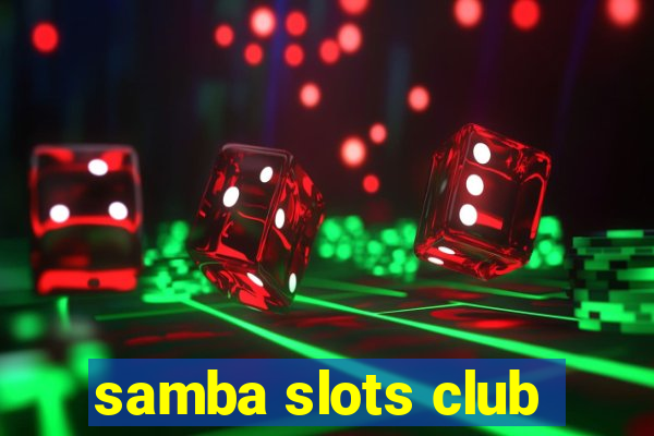 samba slots club