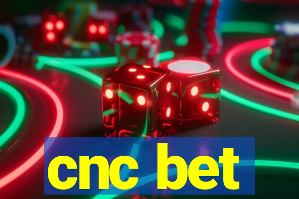 cnc bet