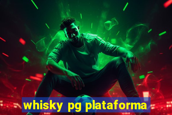 whisky pg plataforma