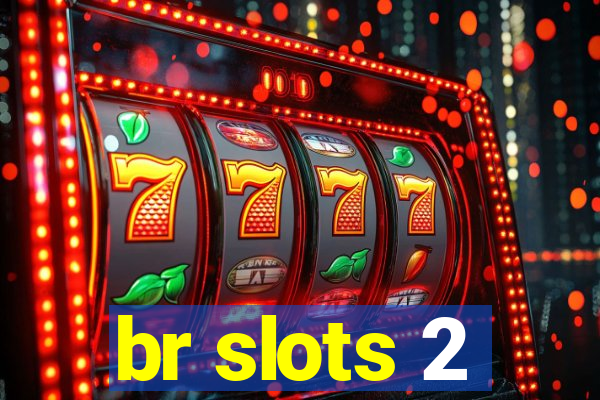 br slots 2