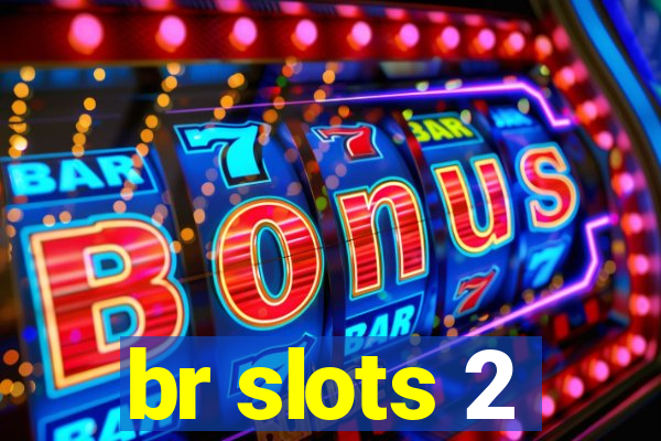 br slots 2